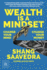 Wealth Is a Mindset: Change Your Mind, Change Your Money