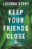 Keep Your Friends Close