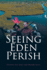 Seeing Eden Perish