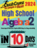 High School Algebra 2 Test Prep in 10 Days: Crash Course and Prep Book. The Fastest Prep Book and Test Tutor + Two Full-Length Practice Tests