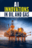 AI Innovations in Oil and Gas: Transforming Exploration and Production