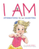 I AM, Affirmations For Our Daughters: Powerful Affirmations for Children