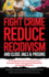 The Smart Society's Guide on How to Fight Crime, Reduce Recidivism, and Close Jails & Prisons: 10 Things American Society Can Do to Decrease Crime and Increase Productivity Among Ex-Offenders