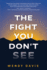 The Fight You Don't See