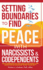 Setting Boundaries to Find Peace with Narcissists & Codependents: How to Communicate with Toxic People to Free Yourself From Manipulation and Gaslighting Without Feeling Guilty