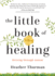 The Little Book of Healing: Thriving Through Cancer