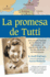 La promesa de Tutti: una novela basada en la historia real del coraje y la esperanza de una familia durante el Holocausto