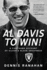 Al Davis to Win! : a Firsthand Account of Silver and Black Greatness