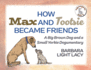 How Max and Tootsie Became Friends: A Big Brown Dog and a Small Yorkie Dogumentary