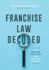 Franchise Law Decoded: The Essential Legal Guide For Franchise Success