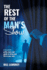 The Rest of the Man's Show: A beautiful, gritty story and guide to bring new life to your soul.
