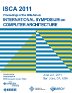 Isca 2011 Proceedings of the 38th Annual International Symposium on Computer Architecture