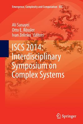 Iscs 2014: Interdisciplinary Symposium on Complex Systems - Sanayei, Ali (Editor), and E Rssler, Otto (Editor), and Zelinka, Ivan (Editor)