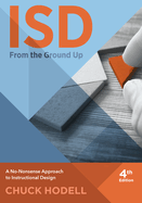 Isd from the Ground Up, 4th Edition: A No-Nonsense Approach to Instructional Design