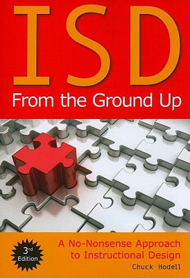 ISD from the Ground Up: A No-Nonsense Approach to Instructional Design - Hodell, Chuck