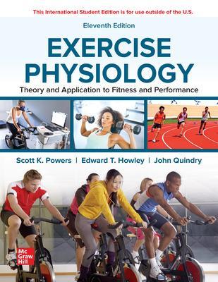 ISE Exercise Physiology: Theory and Application to Fitness and Performance - Powers, Scott, and Howley, Edward, and Quindry, John