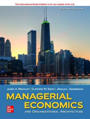 ISE Managerial Economics & Organizational Architecture - Brickley, James, and Smith, Clifford, and Zimmerman, Jerold