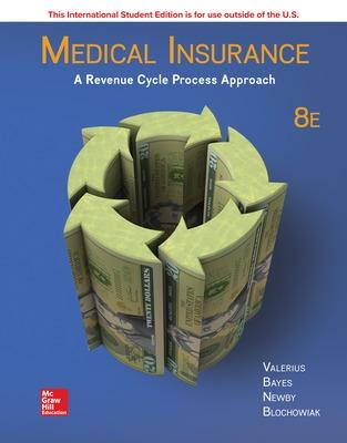 ISE Medical Insurance: A Revenue Cycle Process Approach - Valerius, Joanne, and Bayes, Nenna, and Newby, Cynthia