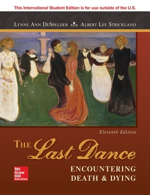 ISE The Last Dance: Encountering Death and Dying - DeSpelder, Lynne Ann, and Strickland, Albert Lee, and Potts, Jeanette M.