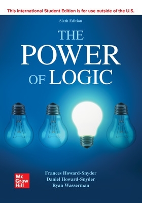 ISE The Power of Logic - Howard-Snyder, Frances, and Howard-Snyder, Daniel, and Wasserman, Ryan