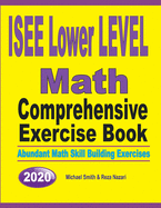 ISEE Lower Level Math Comprehensive Exercise Book: Abundant Math Skill Building Exercises