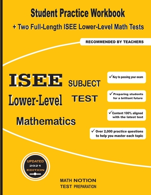 ISEE Lower-Level Subject Test Mathematics: Student Practice Workbook + Two Full-Length ISEE Middle-Level Math Tests - Math Notion, and Smith, Michael