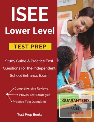 ISEE Lower Level Test Prep: Study Guide & Practice Test Questions for the Independent School Entrance Exam - Test Prep Books