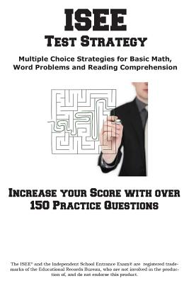 ISEE Test Strategy: Winning Multiple Choice Strategies for the Independent School Entrance Exam - Complete Test Preparation Inc