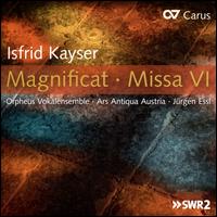 Isfrid Kayser: Magnificat; Missa VI - Ars Antiqua Austria; Christos Pelekanos (bass); Jo Holzwarth (tenor); Johanna Pommranz (soprano); Jrgen Essl (organ);...