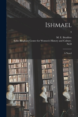 Ishmael: a Novel; 3 - Braddon, M E (Mary Elizabeth) 1835 (Creator), and Sallie Bingham Center for Women's His (Creator)