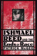 Ishmael Reed and the Ends of Race