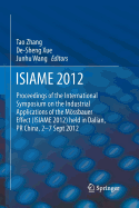 Isiame 2012: Proceedings of the International Symposium on the Industrial Applications of the Mssbauer Effect (Isiame 2012) Held in Dalian, PR China, 2-7 Sept 2012