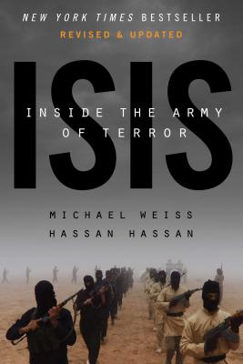 Isis: Inside The Army Of Terror: Updated Edition - Weiss, Michael, and Hassan, Hassan