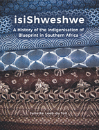 Isishweshwe: A History of the Indigenisation of Blueprint in South Africa