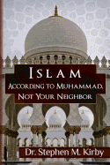 Islam According to Muhammad, Not Your Neighbor