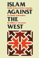 Islam Against the West: Shakib Arslan and the Campaign for Islamic Nationalism