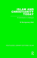 Islam and Christianity Today: A Contribution to Dialogue