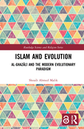 Islam and Evolution: Al-Ghaz l  and the Modern Evolutionary Paradigm