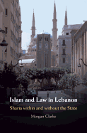 Islam and Law in Lebanon: Sharia Within and Without the State