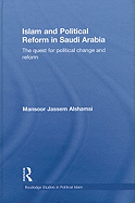 Islam and Political Reform in Saudi Arabia: The Quest for Political Change and Reform