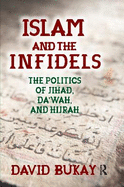 Islam and the Infidels: The Politics of Jihad, Da'wah, and Hijrah