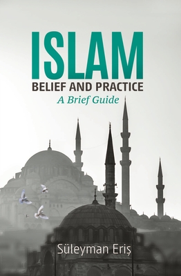 Islam: Belief and Practice - Eris, Suleyman