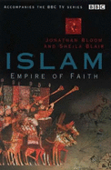 Islam: Empire of Faith - Bloom, Jonathan M., and Blair, Sheila S., Professor