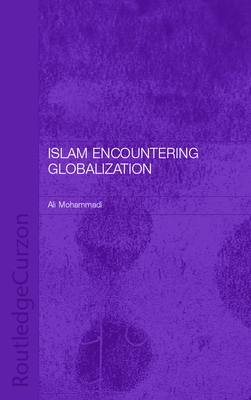 Islam Encountering Globalisation - Mohammadi, Ali, Dr. (Editor)