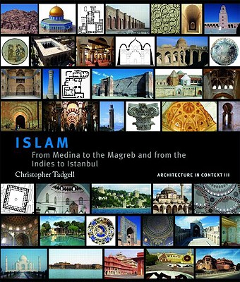 Islam: From Medina to the Maghreb and from the Indies to Istanbul - Tadgell, Christopher