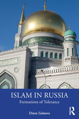 Islam in Russia: Formations of Tolerance - Galeeva, Diana