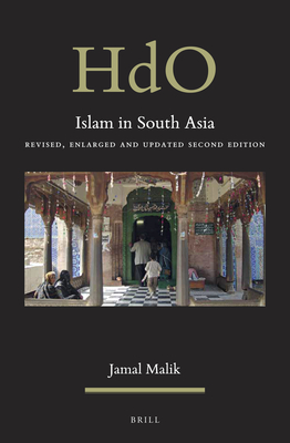 Islam in South Asia: Revised, Enlarged and Updated Second Edition - Malik, Jamal