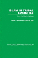 Islam in Tribal Societies: From the Atlas to the Indus