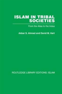 Islam in Tribal Societies: From the Atlas to the Indus - Ahmed, Akbar S. (Editor)
