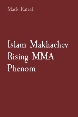 Islam Makhachev Rising MMA Phenom - Rafeal, Mack